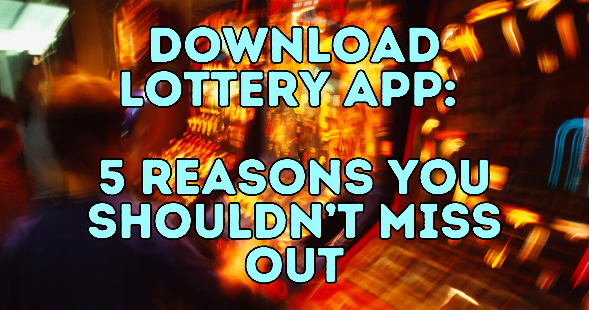 Download Lottery App 5 Reasons You Shouldn’t Miss Out