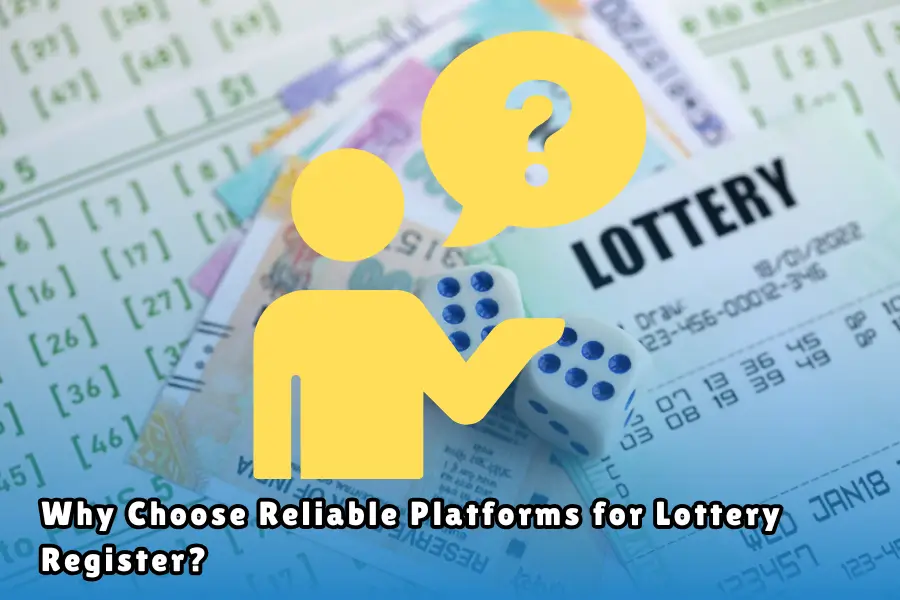 Why Choose Reliable Platforms for Lottery Register