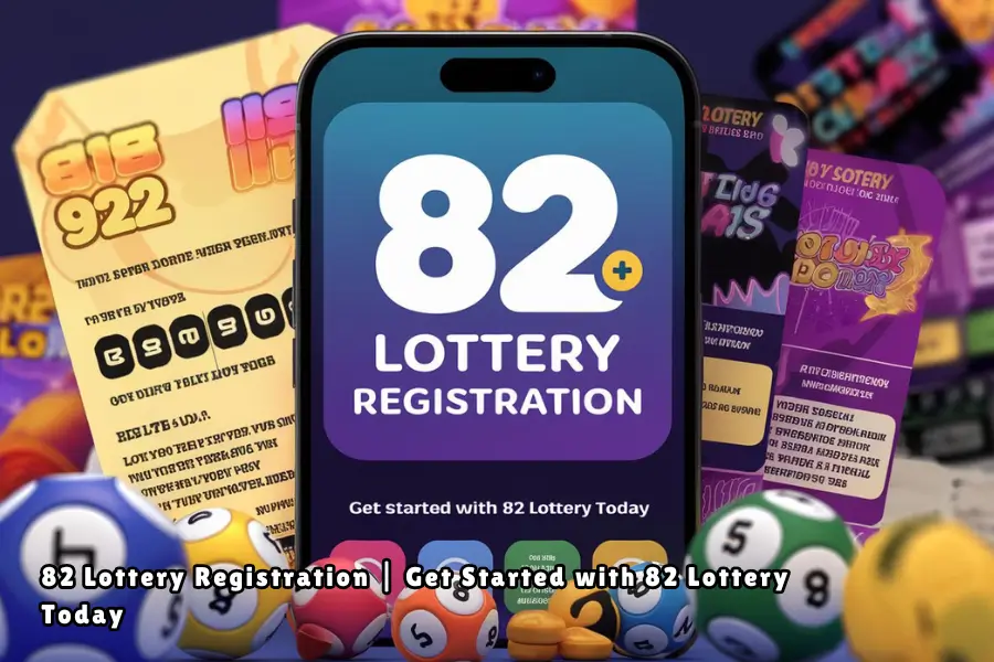 82 Lottery Registration Get Started with 82 Lottery Today (1)